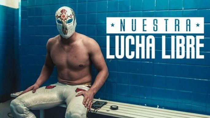'Nuestra Lucha Libre', la serie que le quita la máscara a la vida fuera del deporte